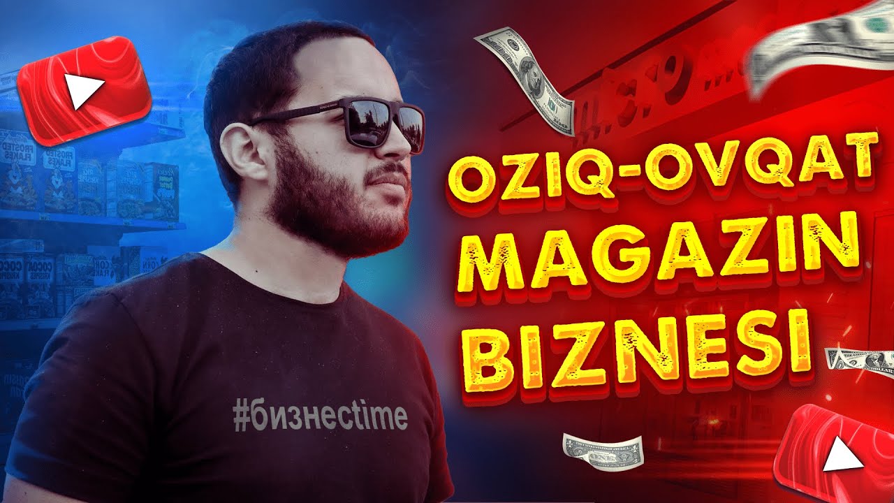 Oziq ovqat do'koni / Magazin ochish / Do'kon Biznesi / Sistema, Joylashuv, Boshqaruv /