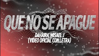 Que No Se Apague - Dahaira, Misael J (Video Oficial Letra - Lirics)