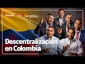 Los gobernadores hablan de la necesidad de descentralización en Colombia