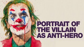 JOKER - Portrait of the Villain as Anti-Hero
