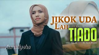 Aurellysha - JIKOK UDA LAH TIADO   ||    