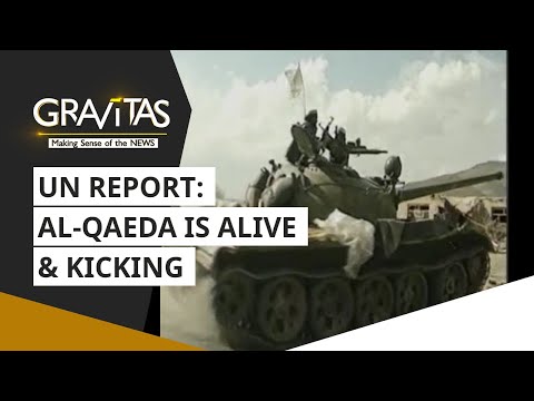 Gravitas UN Report Al Qaeda Is Alive Kicking 