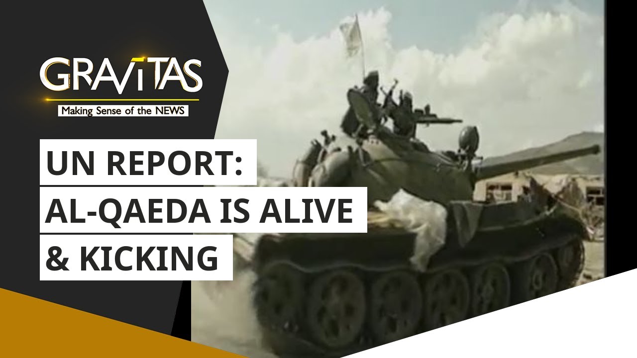 Gravitas: UN Report: Al-Qaeda is alive & kicking