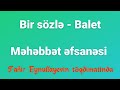 Bir sözlə - Balet. A. Məlikov &quot;Məhəbbət əfsanəsi&quot; baletindən.