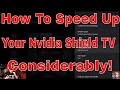 How to Speed up your Nvidia Shield TV and TV Pro!