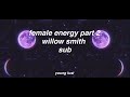 female energy part 2// willow smith// subtítulos