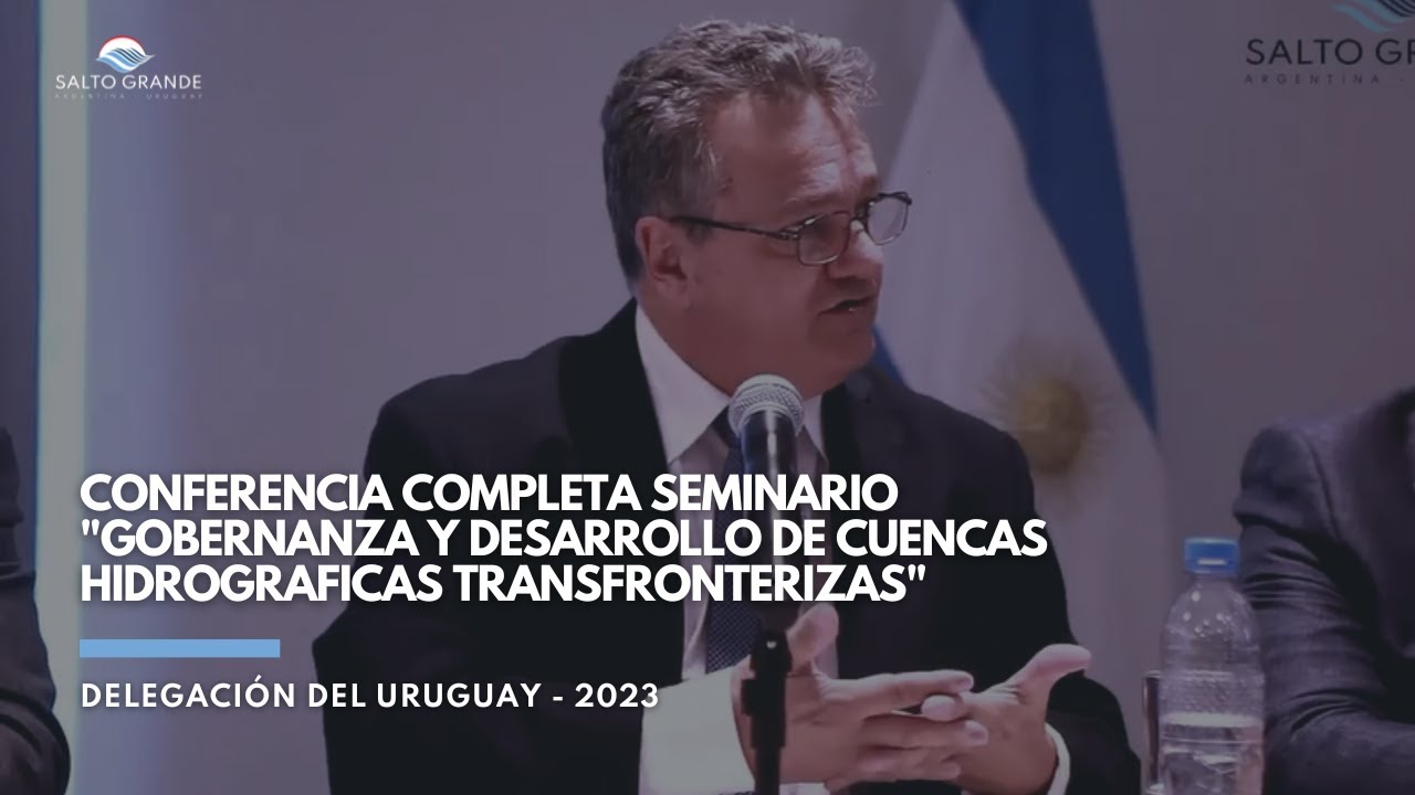 Seminario "Gobernanza y Desarrollo de Cuencas Hidrográficas Transfronterizas"