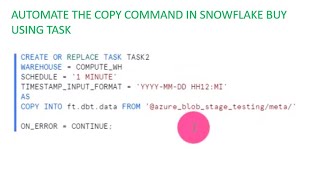CREATING THE TASK FOR SCHEDULE THE  COPY COMMAND DAILY ONCE OR EVERY ONE MINUTE IN SNOWFLAKE PART3