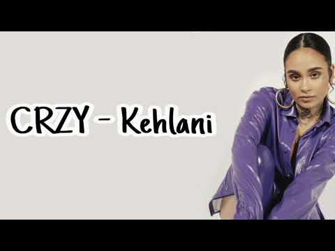 CRZY - Kehlani (lyrics)