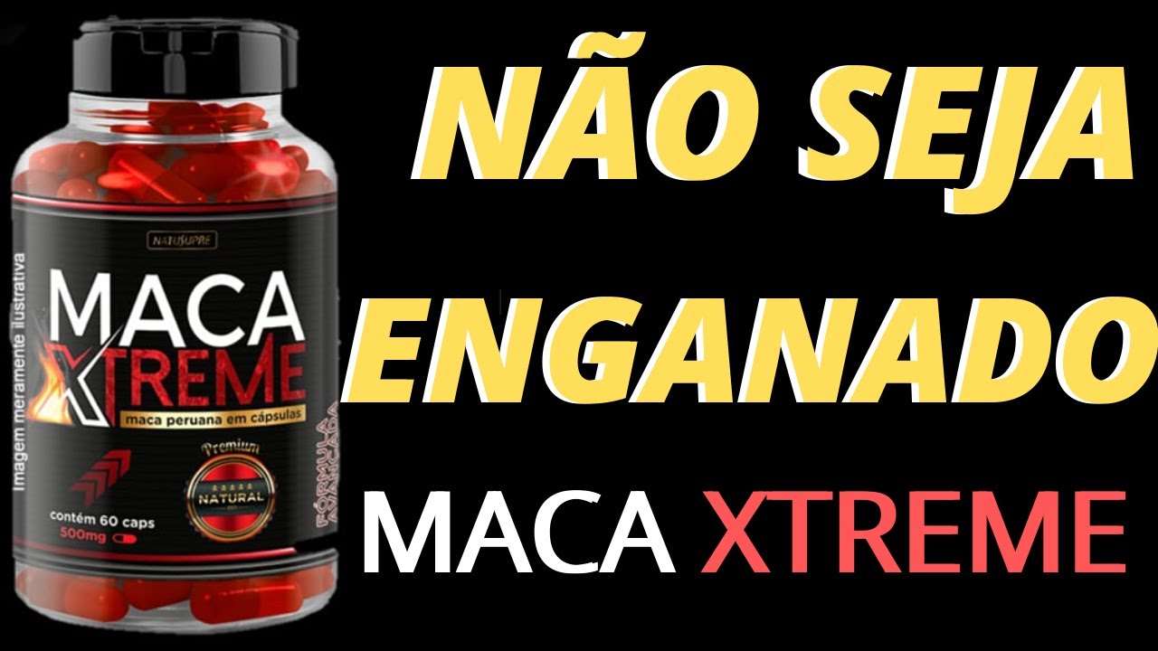 Maca Xtreme AUMENTA MESMO?Maca Xtreme ONDE COMPRAR?Maca Xtreme FAZ MAU