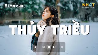 Thủy Triều Lofi - Top 10 Bài Hát Cực Hay Hiện Nay - Tổng Hợp Nhạc Lofi Hay Nhất Hiện Nay Hot 2024