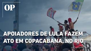 Apoiadores de Lula fazem ato em Copacabana, na Zona Sul do Rio