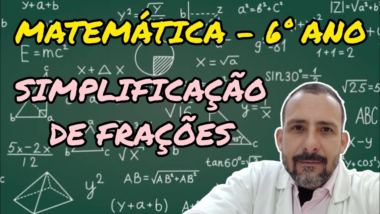 SIMPLIFICAÇÃO DE FRAÇÕES - FRAÇÃO IRREDUTÍVEL - MATEMÁTICA - 6° ANO ...