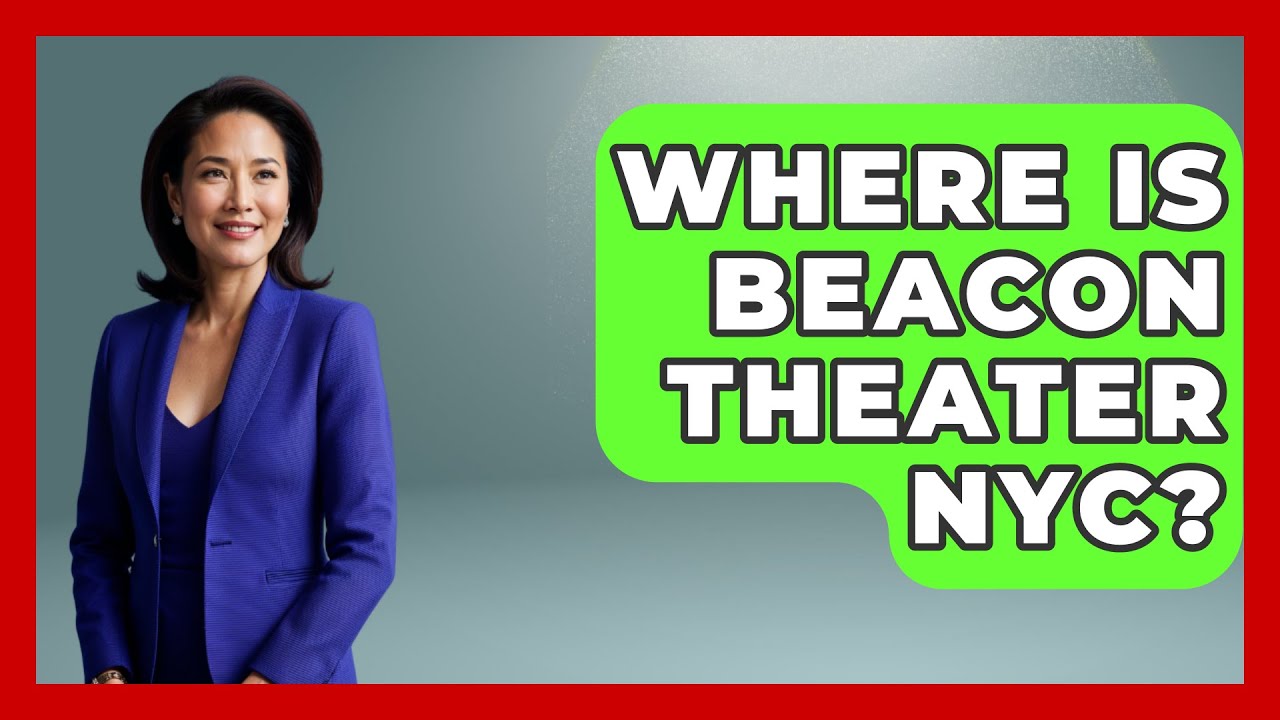 Where Is Beacon Theater NYC? - Broadway Behind The Curtain