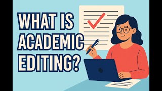 What Is Academic Editing? | Why Every Student & Researcher Needs It