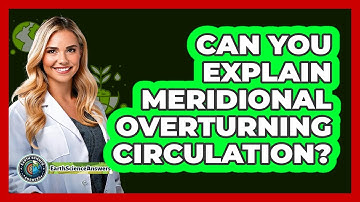 Can You Explain Meridional Overturning Circulation?