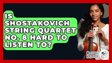 Is Shostakovich String Quartet No. 8 Hard To Listen To? - Classical Serenade