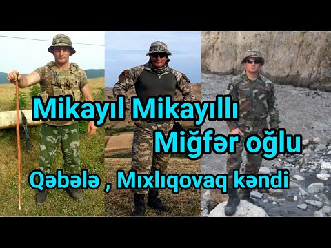 Şəhid Mikayıl Mikayıllı - Qəbələ , Mıxlıqovaq kəndi