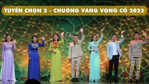 Đêm thi thứ hai vòng Tuyển chọn - Chuông vàng vọng cổ 2022 | CVVC 2022