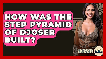 How Was The Step Pyramid Of Djoser Built? - Middle East Explorers