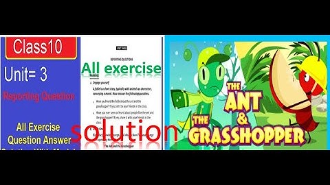 unit 3||Reporting Questions | ant and grasshopper| Class 10 English | Grade 10 English Note
