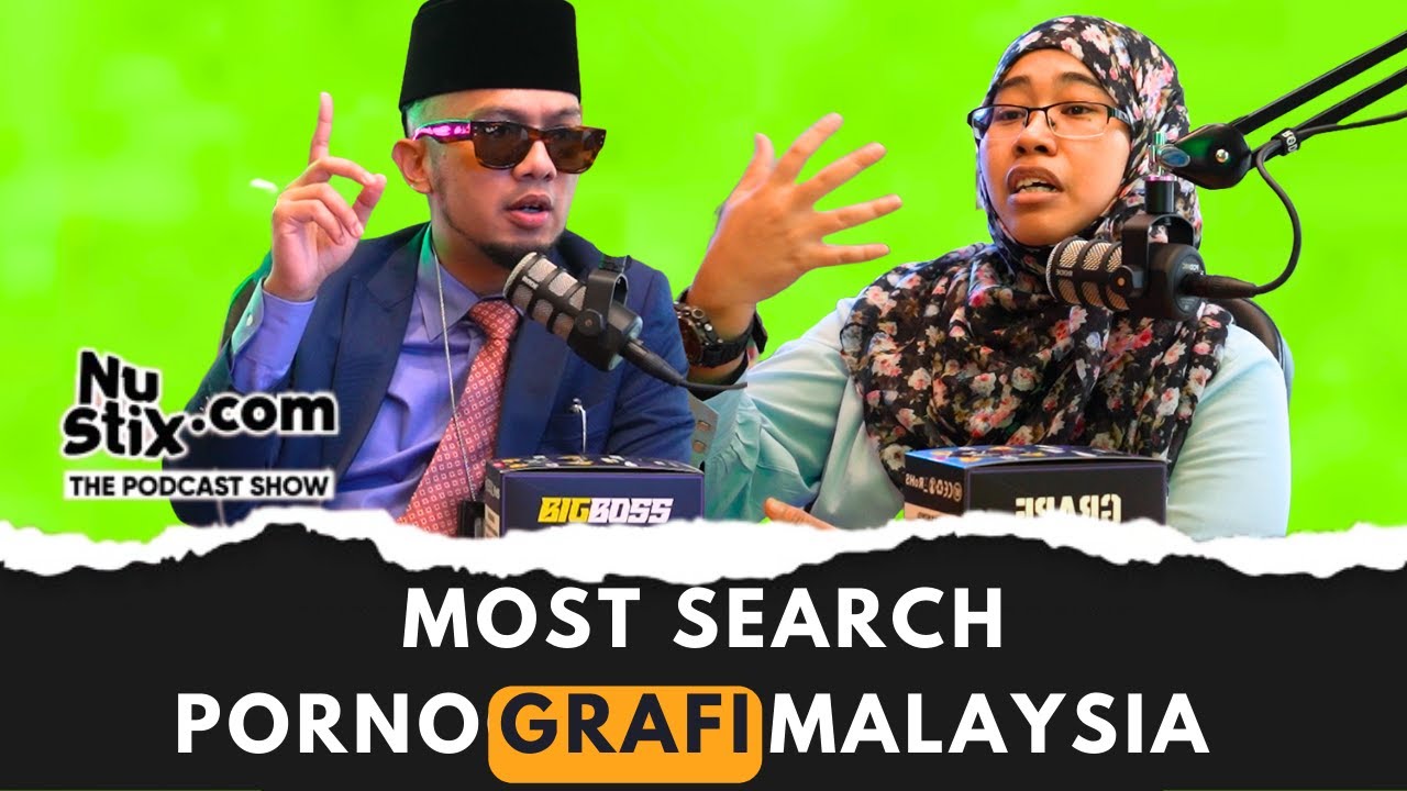 Pornografi Malaysia- EP. 19 Nustix.com The Podcast Show