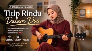Titip Rindu Dalam Doa | Lagu Galau Menyentuh Hati Tentang Rindu, Cinta, dan Penantian 💔✨
