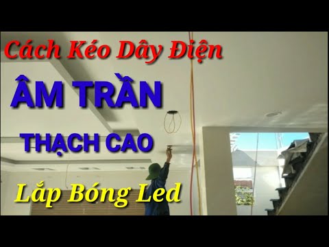 Video Cách Kéo Dây Điện Âm Trần Thạch Cao Nhanh Nhất//Cách... - youtube