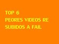 Top 6 peoress resubidos a fail