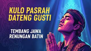 Download lagu Kulo Pasrah Dateng Gusti | Tembang Jawa Renungan Batin
