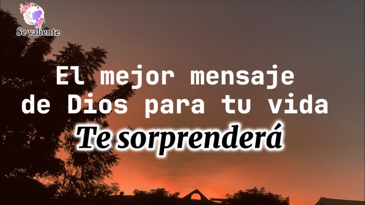 El mejor mensaje de Dios para tu vida Te sorprenderá - YouTube