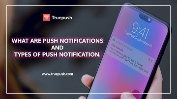 What are Push Notifications and Types of Push Notification.