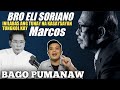 BRO ELI SORIANO LAST MESSAGE ABOUT MARCOS HISTORY (Isiniwalat sa lahat)