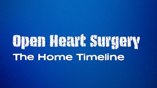 Open Heart Surgery: Home Timeline