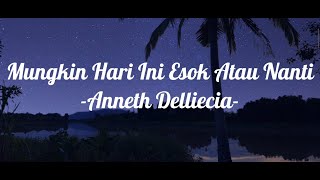 Anneth Delliecia - Mungkin Hari Ini Esok Atau Nanti