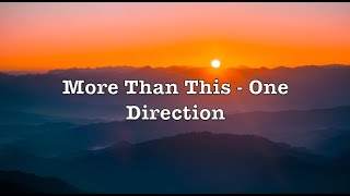 More Than This - One Direction (Lyrics)