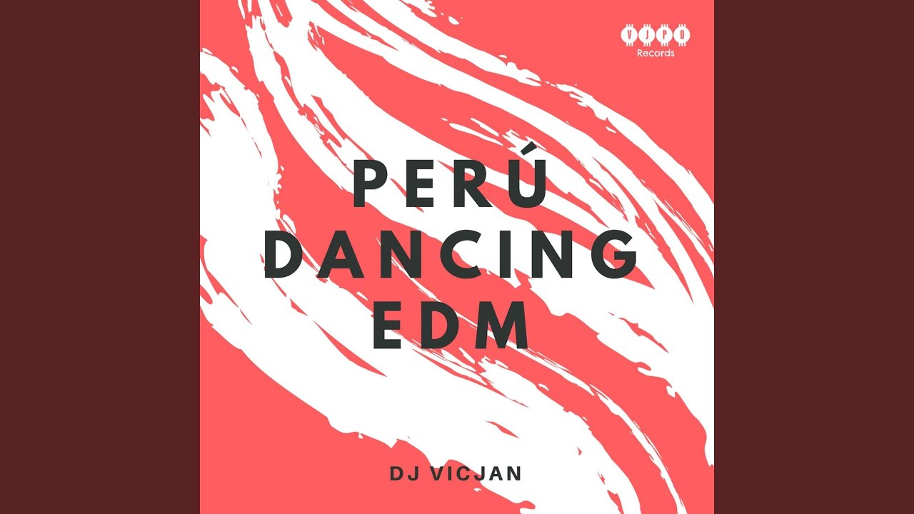 Perú Dancing EDM (Radio Edit)