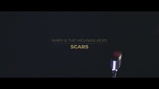 MARY &amp; THE HIGHWALKERS - Scars   **OFFICIAL VIDEO**