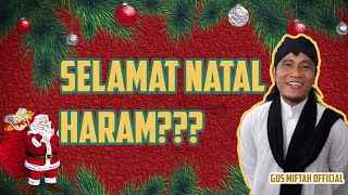 TANGGAPAN GUS MIFTAH MENGENAI POLEMIK MENGUCAPKAN SELAMAT NATAL