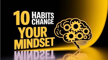 10 TINY HABITS THAT CAN CHANGE YOUR MINDSET
