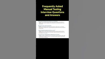 Frequently Asked Manual Testing Interview Questions and Answers