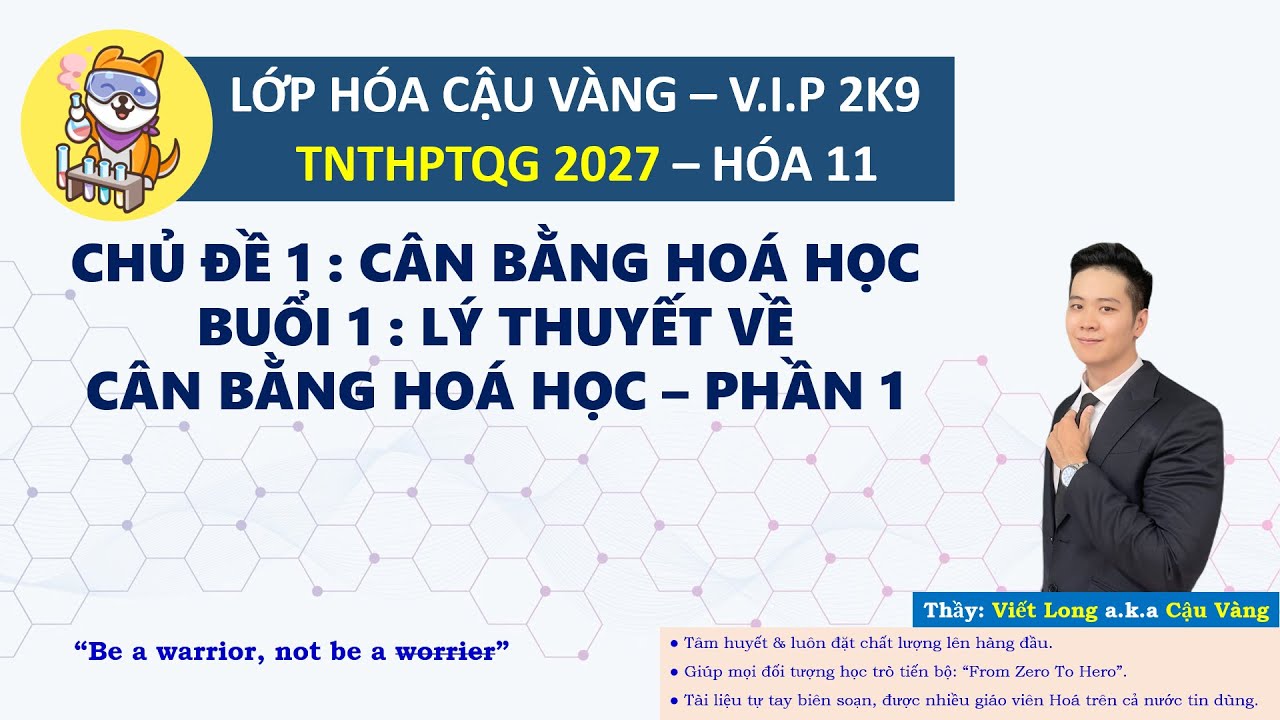 「HOÁ 11 - 2K9」Buổi 1 : Lý Thuyết Về Cân Bằng Hoá Học - Phần 1 /「Cậu Vàng」