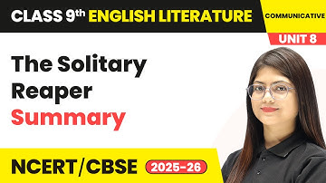 The Solitary Reaper - Summary | Class 9 English Chapter 8 | CBSE 2025-26