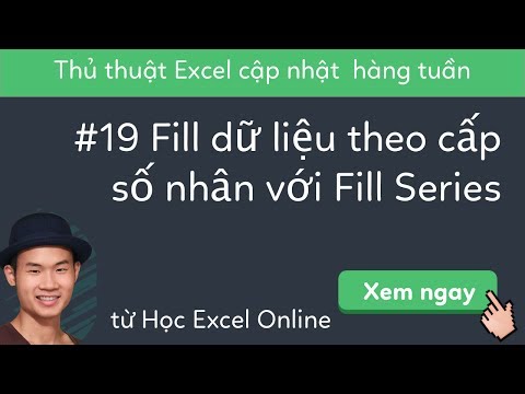 Video 19 Hướng dẫn Fill dữ liệu theo cấp số nhân với Fill... - youtube