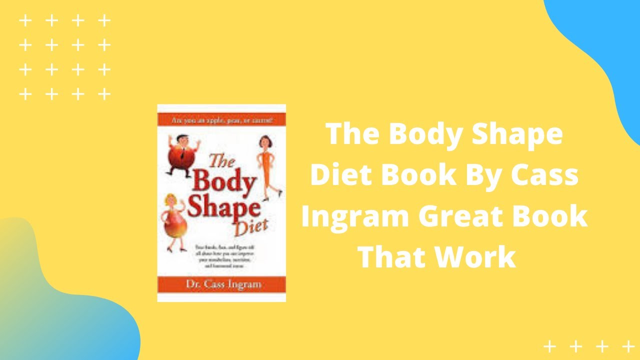 The Body Shape Diet Book By Cass Ingram Great Book That Work.