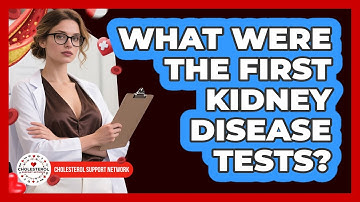 What Were The First Kidney Disease Tests? - Cholesterol Support Network