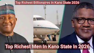 Top Richest Men In Kano State In 2026 And Their Net Worth and Their Private Jet