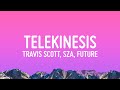 Travis scott  telekinesis lyrics ft sza future