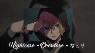 Nightcore - Overdose - なとり