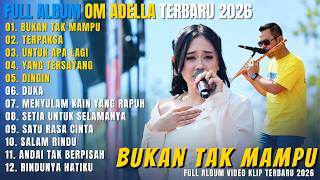 OM ADELLA FULL ALBUM DANGDUT TERBARU 2026 || BUKAN TAK MAMPU - TERPAKSA - UNTUK APA LAGI